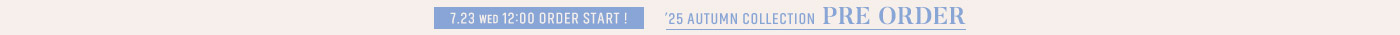 2025 AUTUMN COLLECTION PRE ORDER