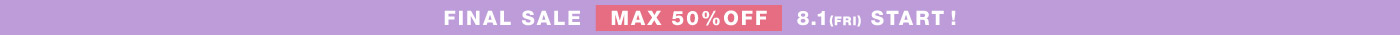 FINAL SALE MAX 50%OFF