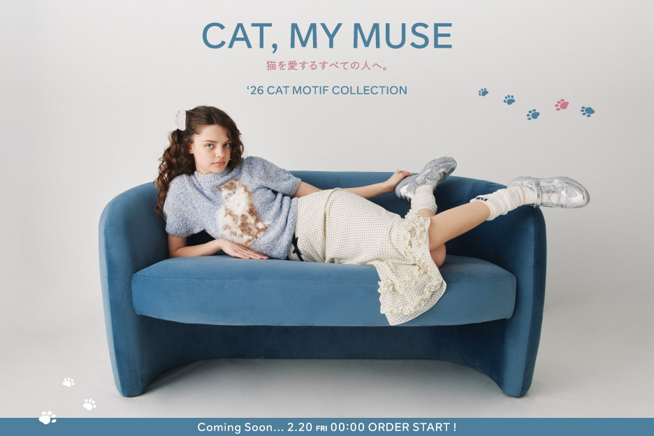CAT, MY MUSE 猫を愛するすべての人へ。 ‘26 CAT MOTIF COLLECTION