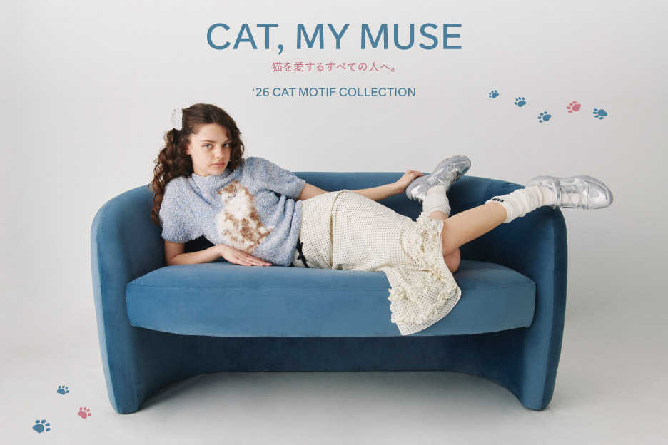 CAT, MY MUSE 猫を愛するすべての人へ。 ‘26 CAT MOTIF COLLECTION