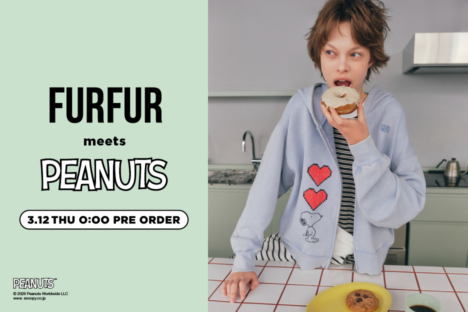 FURFUR meets PEANUTS 3.12 THU 0:00 PRE ORDER