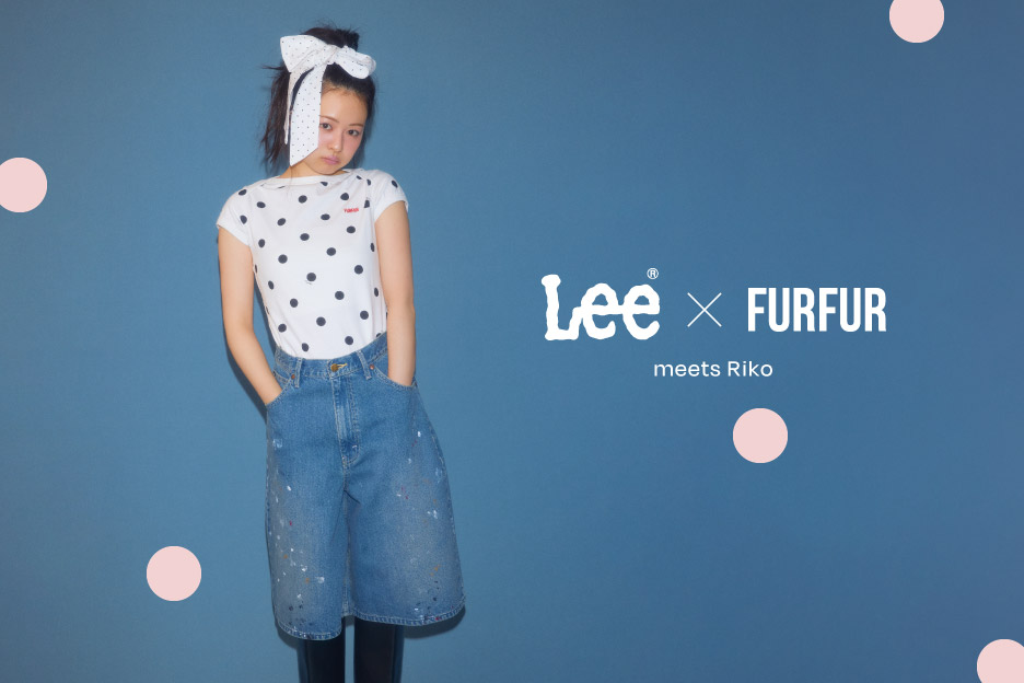 Lee×FURFUR meets RIKO