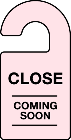 CLOSE COMING SOON